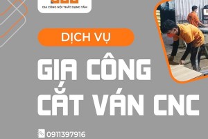 Gia công cắt ván CNC xu hướng gia công hiện đại